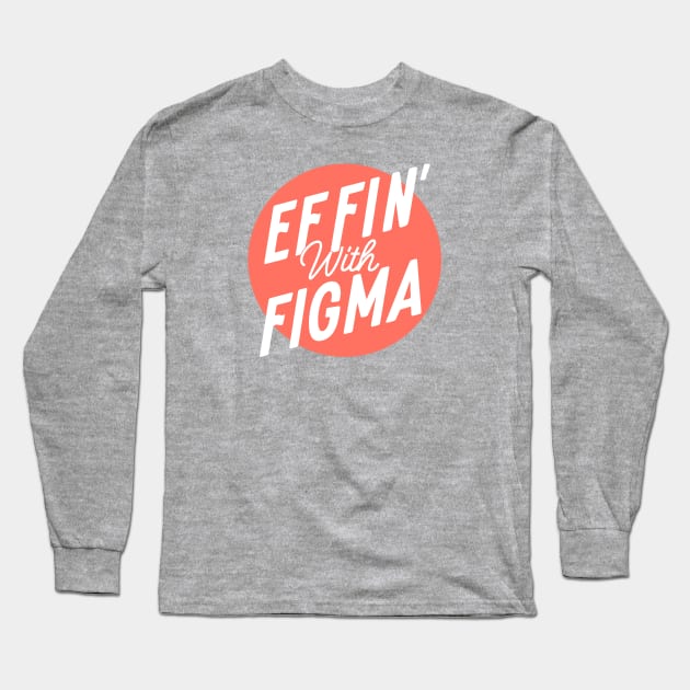 Effin' with Figma - Pink Logo Long Sleeve T-Shirt by Effin' with Figma